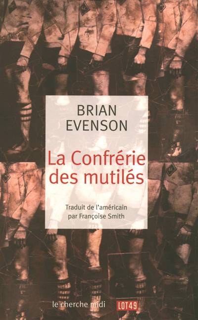 La Confrérie des mutilés, de Brian Evenson, traduit par Françoise Smith