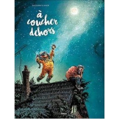 A coucher dehors, tome 1