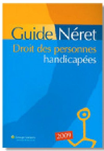 Droit des personnes handicapées - Guide Néret - 2009