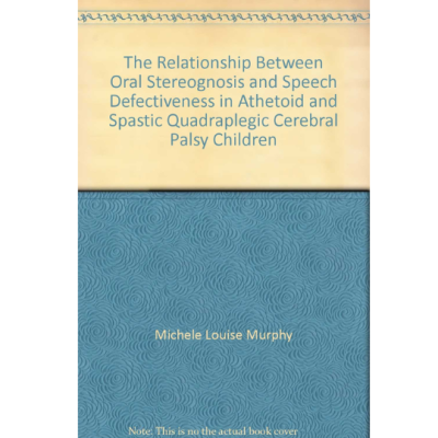 The Relationship Between Oral Stereognosis and Speech Defectiveness in Athetoid