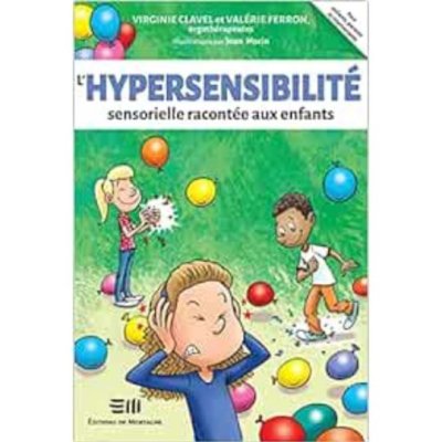 L'hypersensibilité sensorielle racontée aux enfants de Virginie Clavel et Valérie Ferron