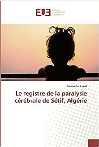 Le registre de la paralysie cérébrale de Sétif, Algérie de Guemache Souad