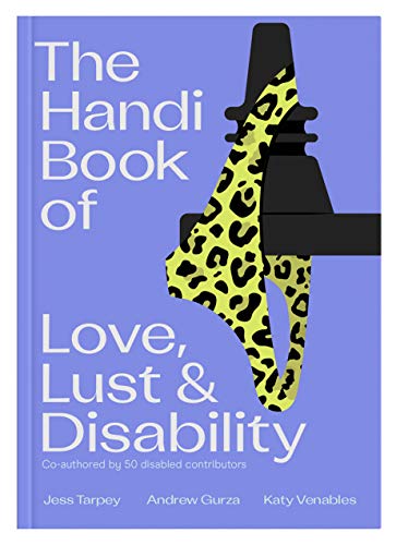 The Handi Book of Love, Lust &amp; Disability
